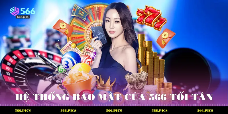 Hệ thống bảo mật của 566 tối tân